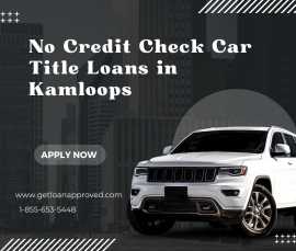 No Credit Check Car Title Loans Kamloops, Kamloops