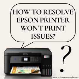 How To Resolve Epson Printer Won't Print Issues?, Addison