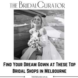 Find Your Dream Gown at These Top Bridal Shops , Prahran