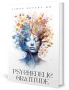 Psychedelic with Gratitude EBook | Buy Now | Dr. A