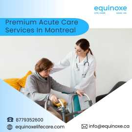 Acute Care Services In Montreal|Equinoxe Lifecare, Westmount