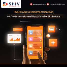 Hybrid App Development Services by Shiv Technolabs, Ahmedabad