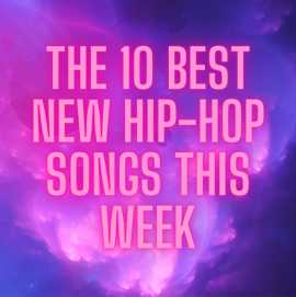 The 10 Best New Hip-Hop Songs This Week The 10 Bes, $ 0