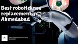 Best roboticknee replacement in Ahmedabad, Ahmedabad