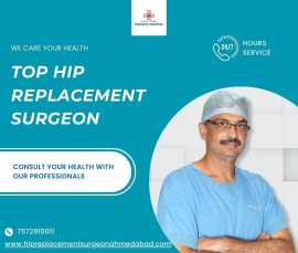 Top Hip Replacement Surgeon in Ahmedabad, Ahmedabad