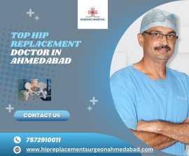 Top Hip Replacement Doctor in Ahmedabad, Ahmedabad