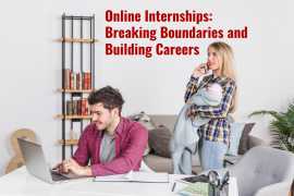 Online Internships: Breaking Boundaries and Building Careers