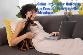 Online Internships: Unlocking the Power of Work-from-Home Adventures!