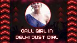 Best Call Girl In Delhi Just Dial, New Delhi