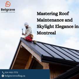 Mastering Roof Maintenance and Skylight Elegance , Montreal